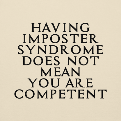 "Having Imposter Syndrome does not mean you are competent" printed on a bone background