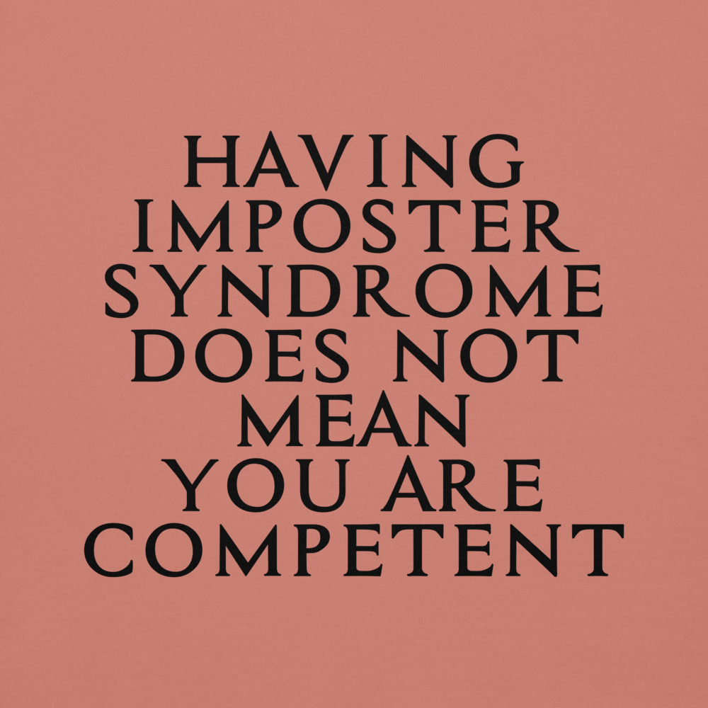 "Having Imposter Syndrome does not mean you are competent" printed on a dusty rose background