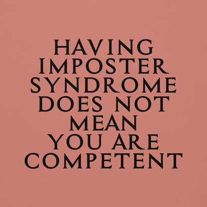 "Having Imposter Syndrome does not mean you are competent" printed on a dusty rose background