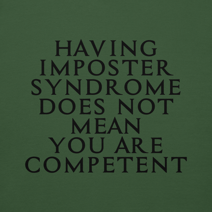"Having Imposter Syndrome does not mean you are competent" printed on a forest green background