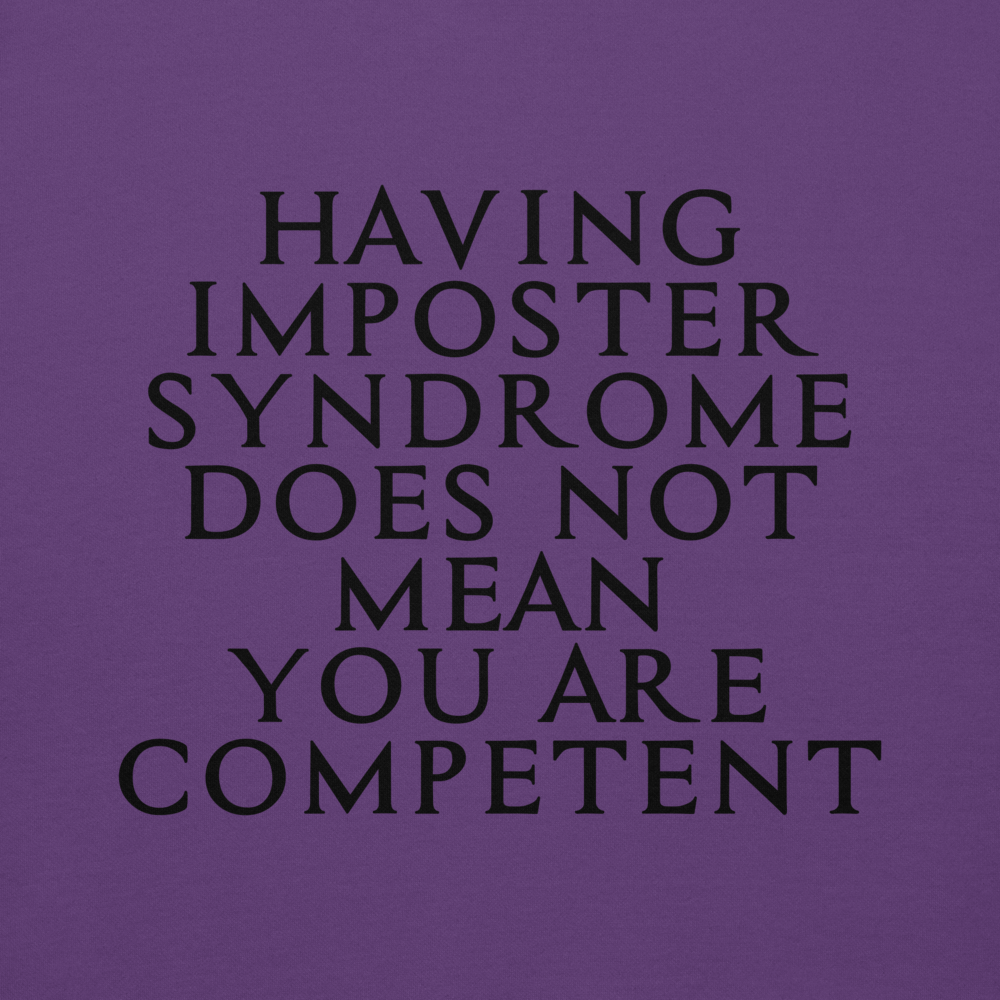"Having Imposter Syndrome does not mean you are competent" printed on a purple background