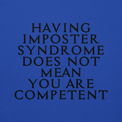 "Having Imposter Syndrome does not mean you are competent" printed on a team royal background