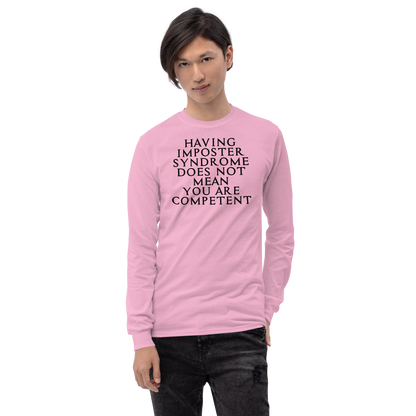 "Having Imposter Syndrome does not mean you are competent" printed on a light pink men's long sleeve shirt worn by a male
