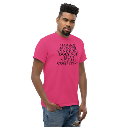 "Having Imposter Syndrome does not mean you are competent" printed on a heliconia unisex classic tee worn by a male