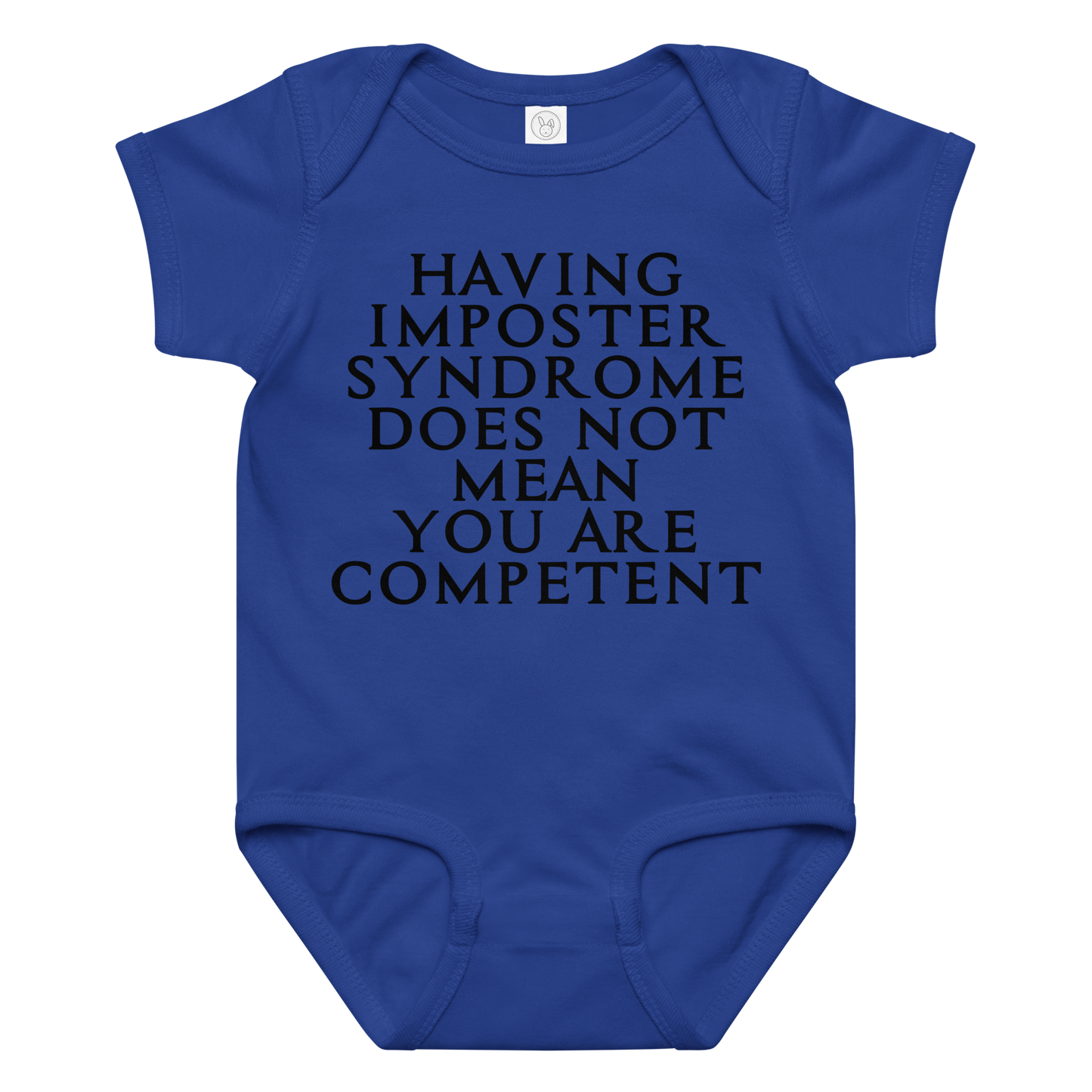 "Having Imposter Syndrome does not mean you are competent" printed on a royal baby jersey bodysuit laying on a flat surface amongst other clothes