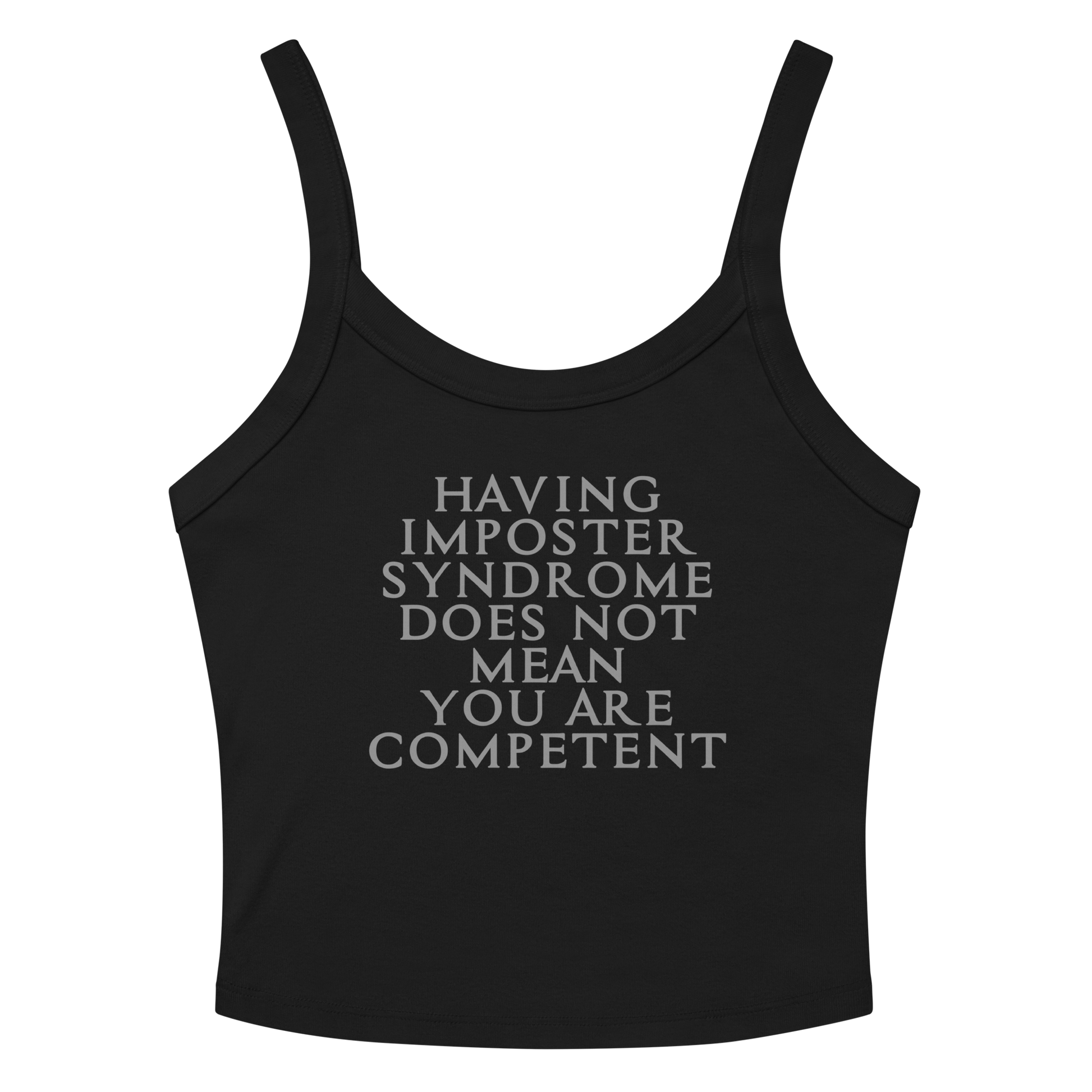 "Having Imposter Syndrome does not mean you are competent" printed on a solid black blend women's micro-rib tanktop laying on a flat surface amongst sunglasses and shorts