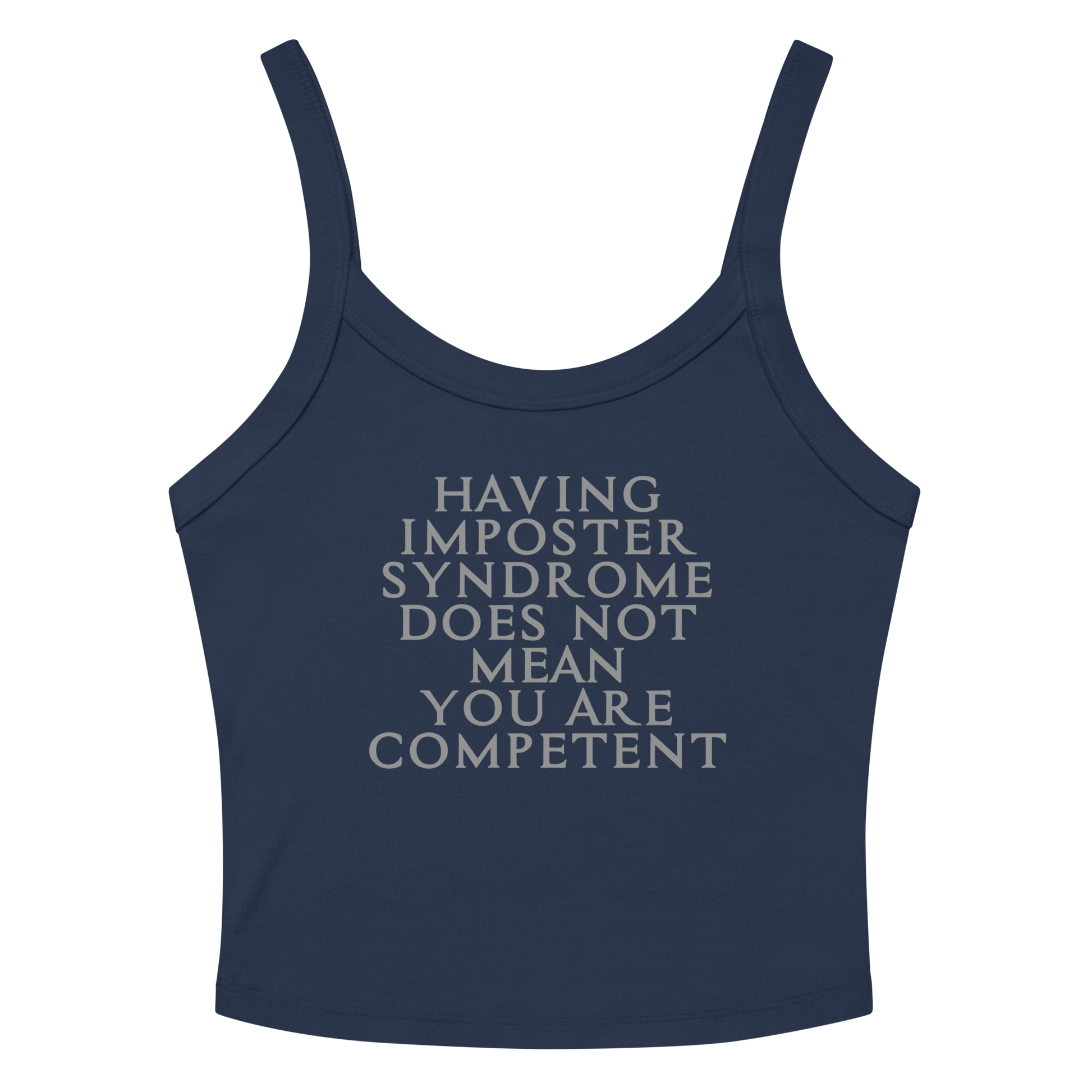 "Having Imposter Syndrome does not mean you are competent" printed on a solid navy blend women's micro-rib tanktop laying on a flat surface amongst sunglasses and shorts