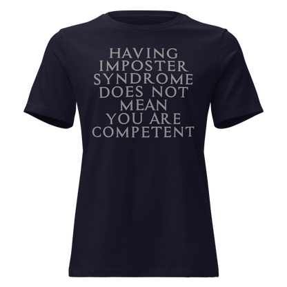 "Having Imposter Syndrome does not mean you are competent" printed on a navy on an invisible / simulated body