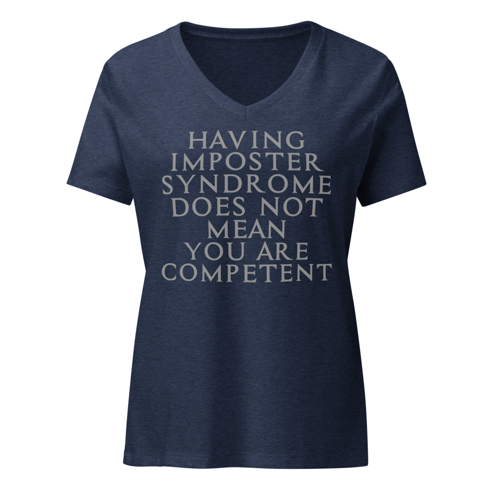 "Having Imposter Syndrome does not mean you are competent" printed on a heather navy on an invisible / simulated body