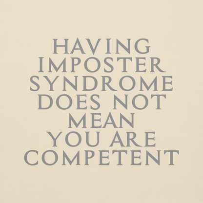 "Having Imposter Syndrome does not mean you are competent" printed on a bone background