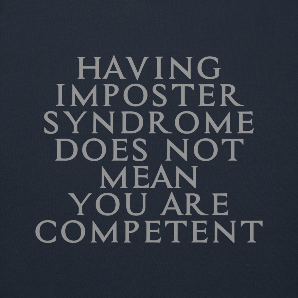 "Having Imposter Syndrome does not mean you are competent" printed on a navy blazer background