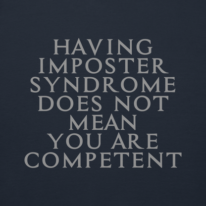 "Having Imposter Syndrome does not mean you are competent" printed on a navy blazer background