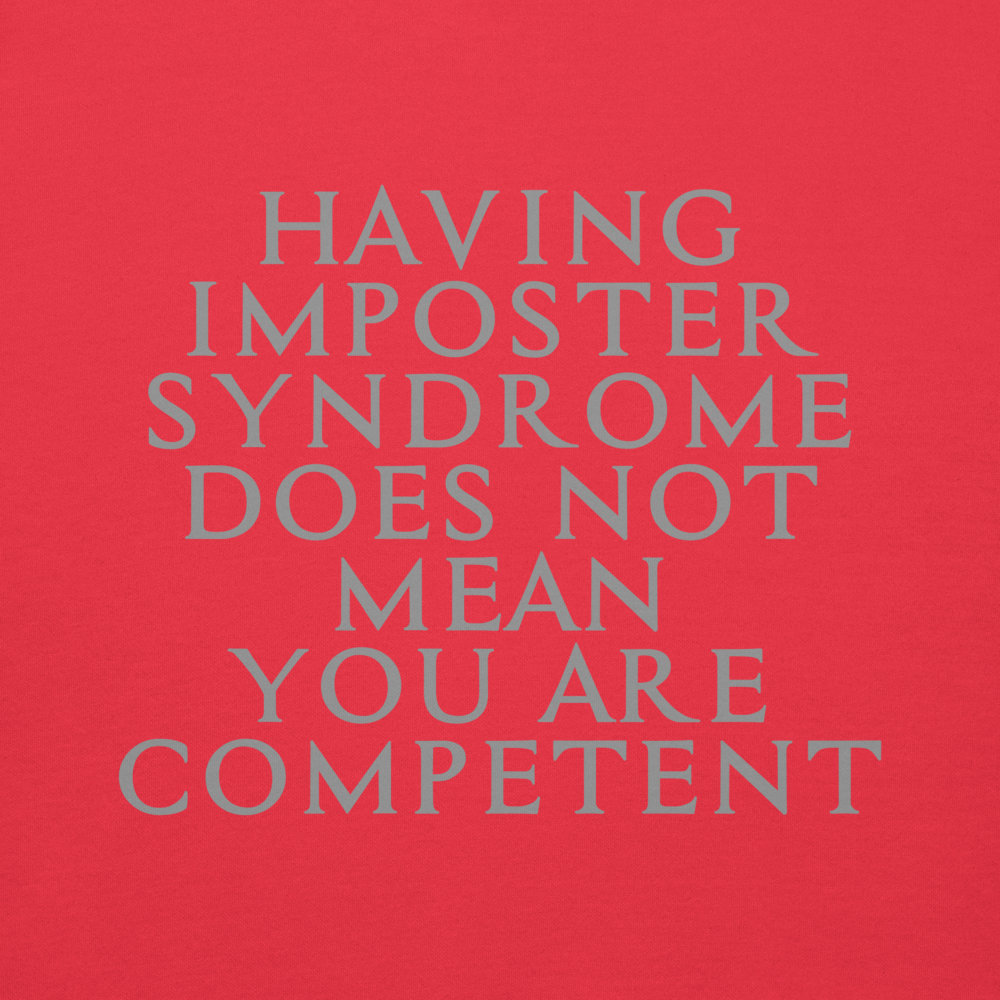 "Having Imposter Syndrome does not mean you are competent" printed on a team red background