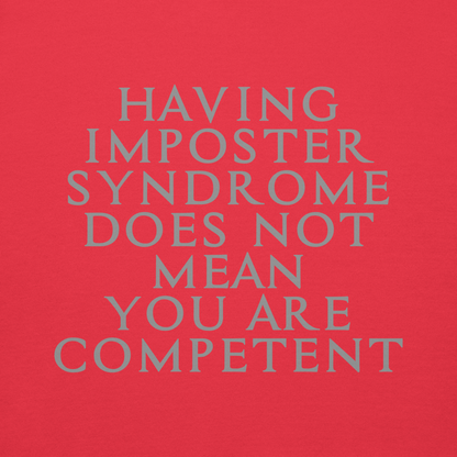 "Having Imposter Syndrome does not mean you are competent" printed on a team red background