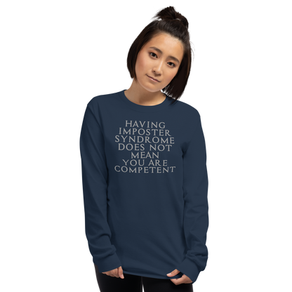 "Having Imposter Syndrome does not mean you are competent" printed on a navy men's long sleeve shirt worn by a female