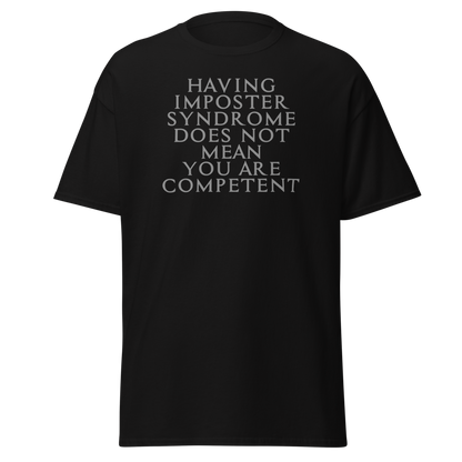 "Having Imposter Syndrome does not mean you are competent" printed on a black on an invisible body