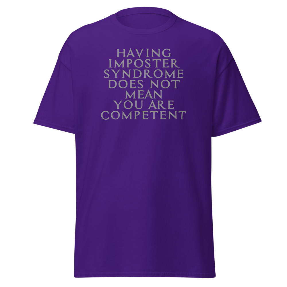 "Having Imposter Syndrome does not mean you are competent" printed on a purple on an invisible body