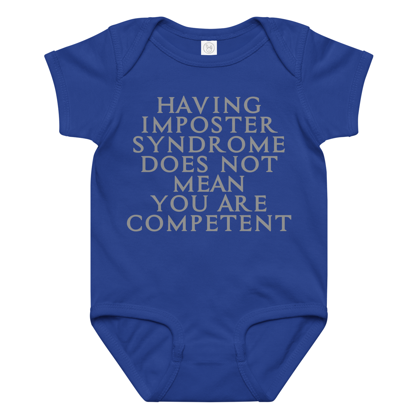 "Having Imposter Syndrome does not mean you are competent" printed on a royal baby jersey bodysuit laying on a flat surface amongst other clothes