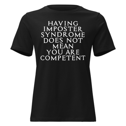 "Having Imposter Syndrome does not mean you are competent" printed on a black on an invisible / simulated body