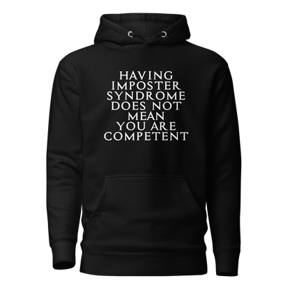 "Having Imposter Syndrome does not mean you are competent" printed on a black on an invisible / simulated body