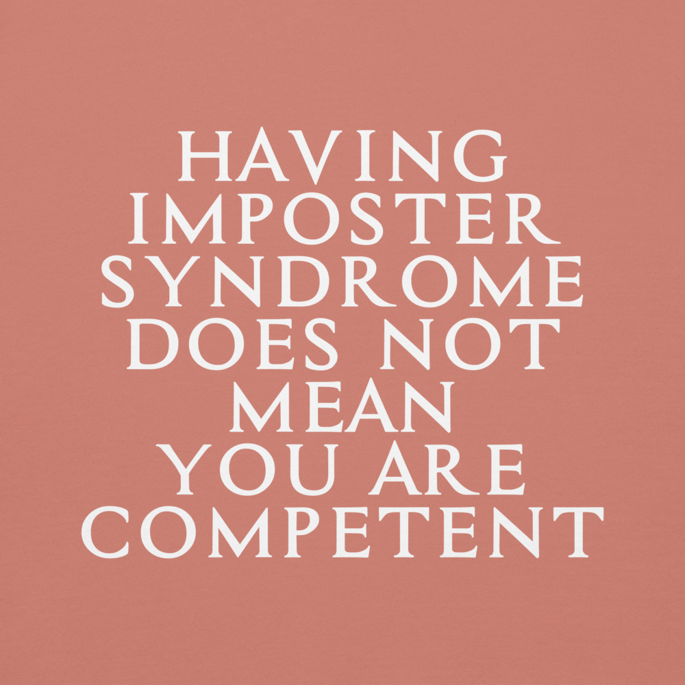 "Having Imposter Syndrome does not mean you are competent" printed on a dusty rose background