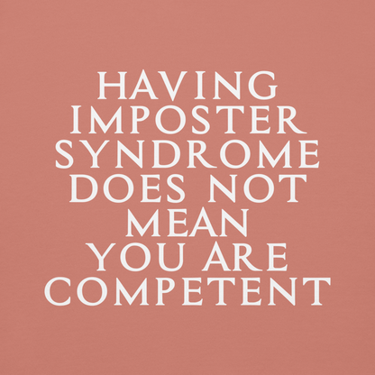 "Having Imposter Syndrome does not mean you are competent" printed on a dusty rose background