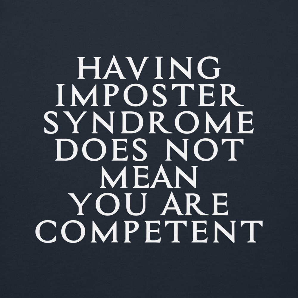"Having Imposter Syndrome does not mean you are competent" printed on a navy blazer background