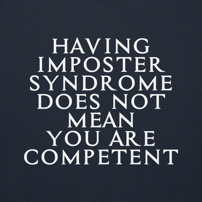 "Having Imposter Syndrome does not mean you are competent" printed on a navy blazer background