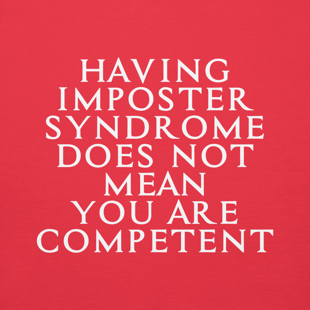 "Having Imposter Syndrome does not mean you are competent" printed on a team red background