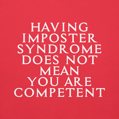 "Having Imposter Syndrome does not mean you are competent" printed on a team red background