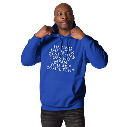 "Having Imposter Syndrome does not mean you are competent" printed on a team royal unisex hoodie worn by a male