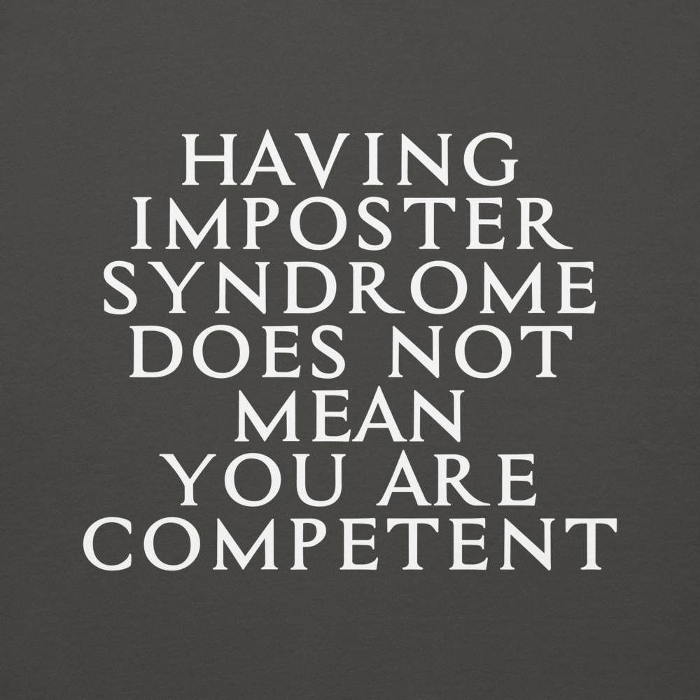 "Having Imposter Syndrome does not mean you are competent" printed on a vintage black background