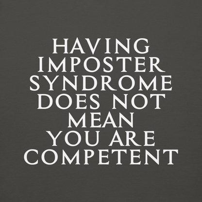 "Having Imposter Syndrome does not mean you are competent" printed on a vintage black background