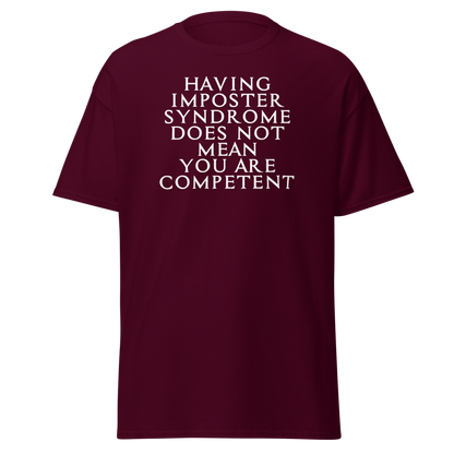 "Having Imposter Syndrome does not mean you are competent" printed on a maroon on an invisible body