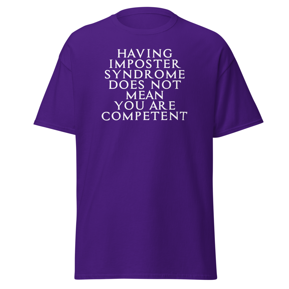"Having Imposter Syndrome does not mean you are competent" printed on a purple on an invisible body