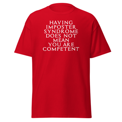 "Having Imposter Syndrome does not mean you are competent" printed on a red on an invisible body