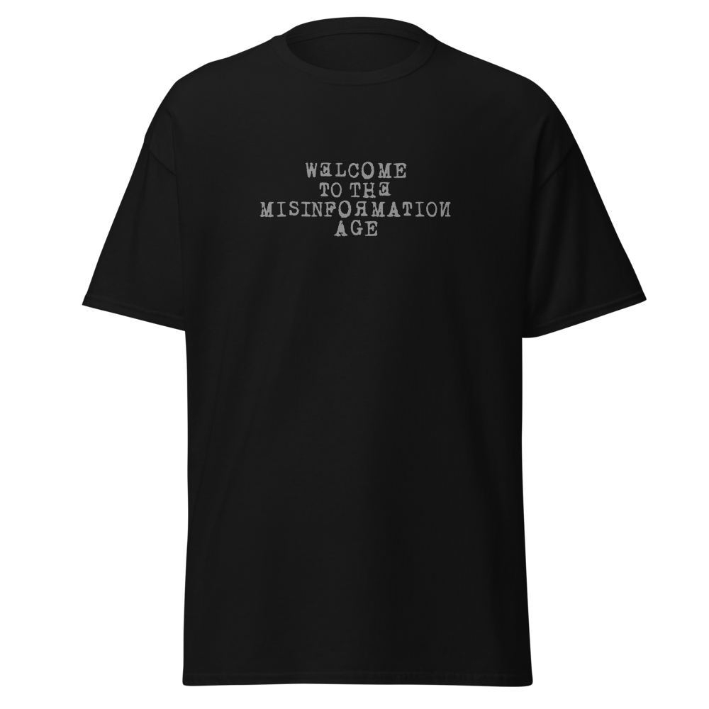 "Welcome to the misinformation age" printed on a black on an invisible body
