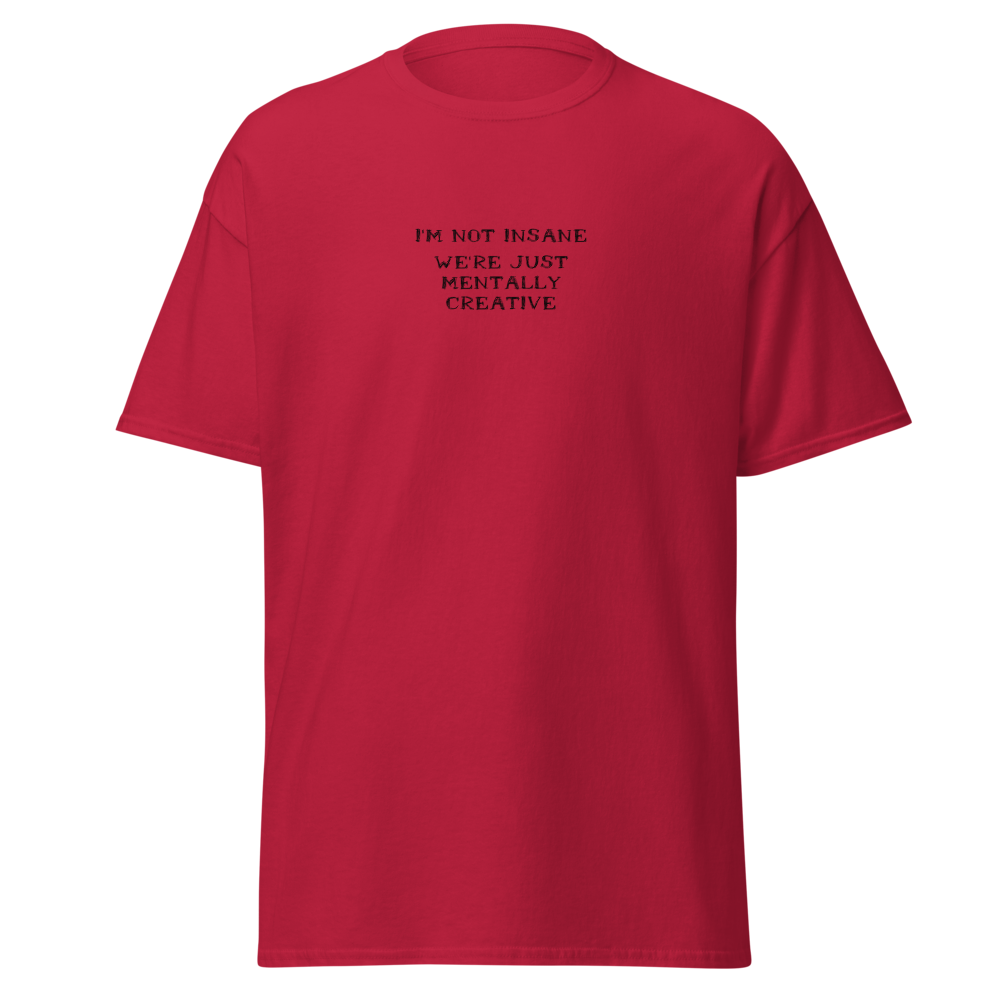 "I’m not insane   We’re just mentally creative" printed on a cardinal on an invisible body