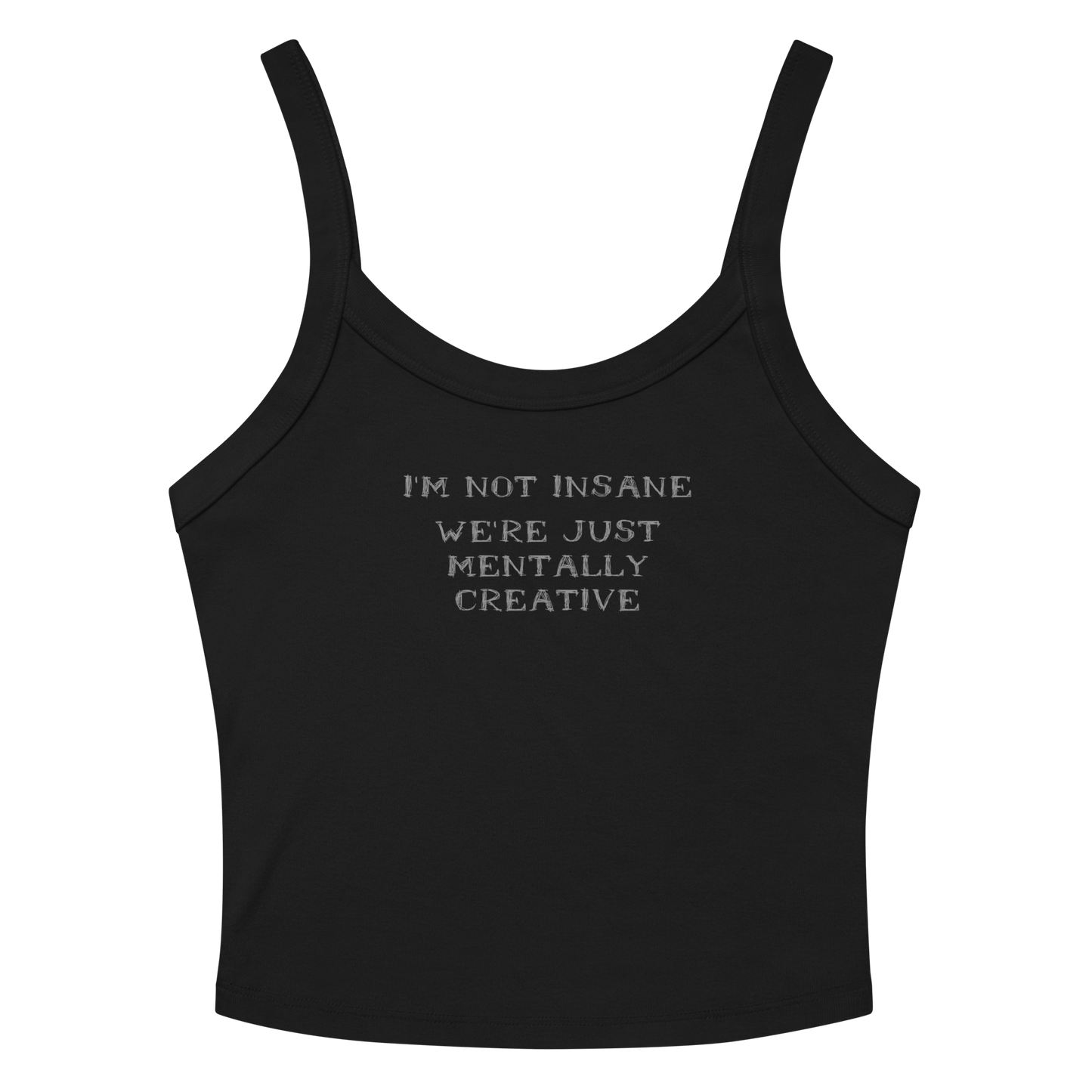 "I’m not insane   We’re just mentally creative" printed on a solid black blend women's micro-rib tanktop laying on a flat surface amongst sunglasses and shorts