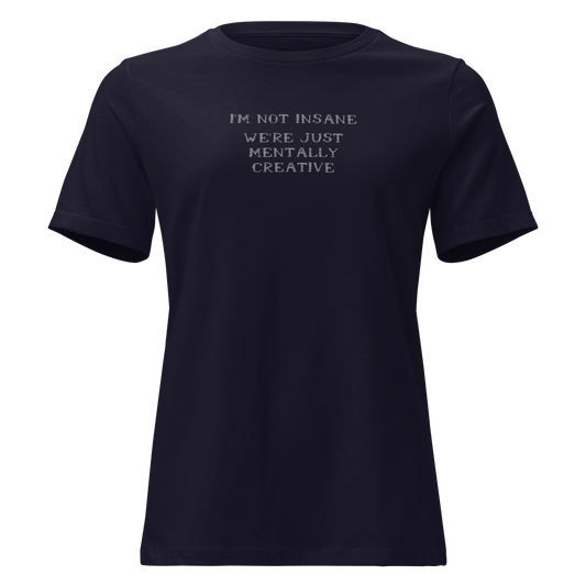 "I’m not insane   We’re just mentally creative" printed on a navy on an invisible / simulated body