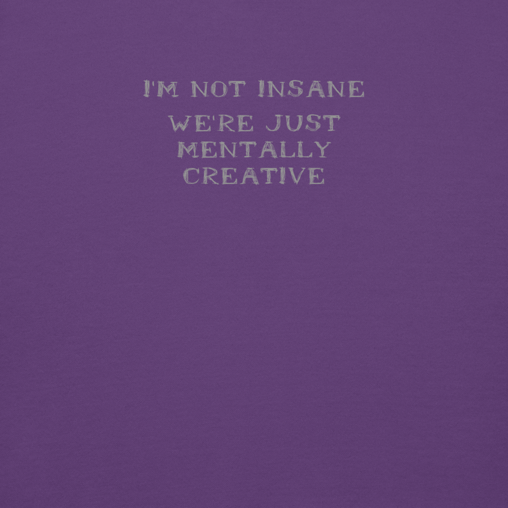 "I’m not insane   We’re just mentally creative" printed on a purple background