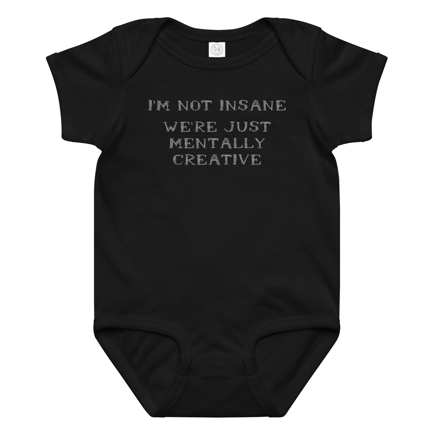 "I’m not insane   We’re just mentally creative" printed on a black baby jersey bodysuit laying on a flat surface amongst other clothes
