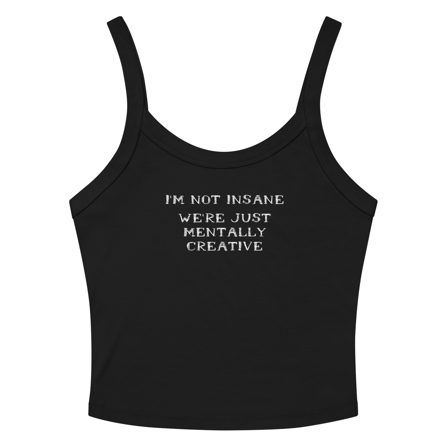 "I’m not insane   We’re just mentally creative" printed on a solid black blend women's micro-rib tanktop laying on a flat surface amongst sunglasses and shorts