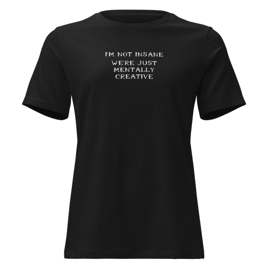 "I’m not insane   We’re just mentally creative" printed on a black on an invisible / simulated body