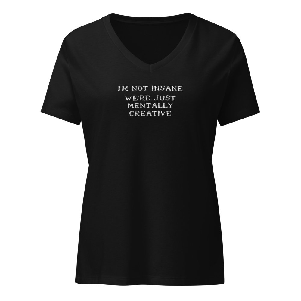 "I’m not insane   We’re just mentally creative" printed on a solid black blend on an invisible / simulated body