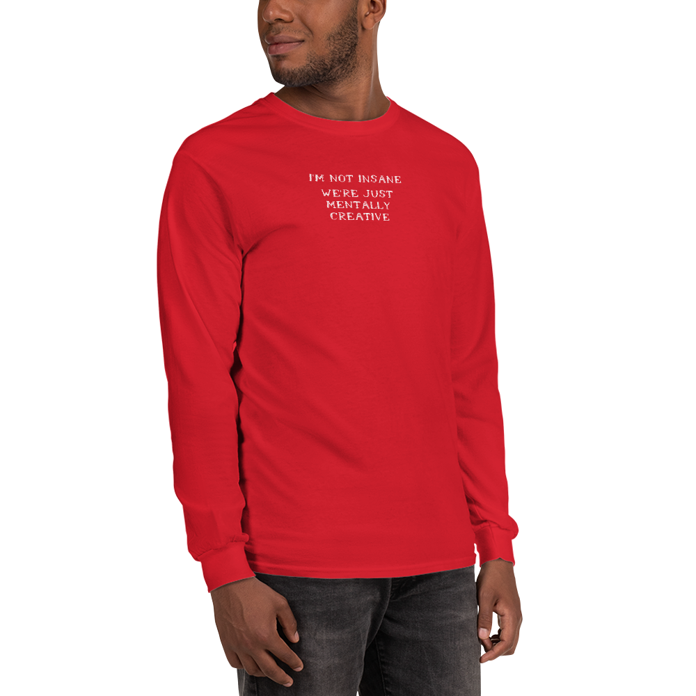 "I’m not insane   We’re just mentally creative" printed on a red men's long sleeve shirt worn by a male