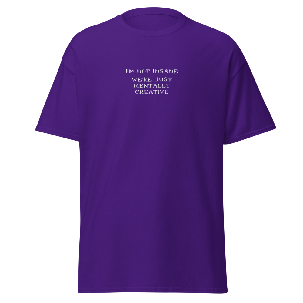 "I’m not insane   We’re just mentally creative" printed on a purple on an invisible body