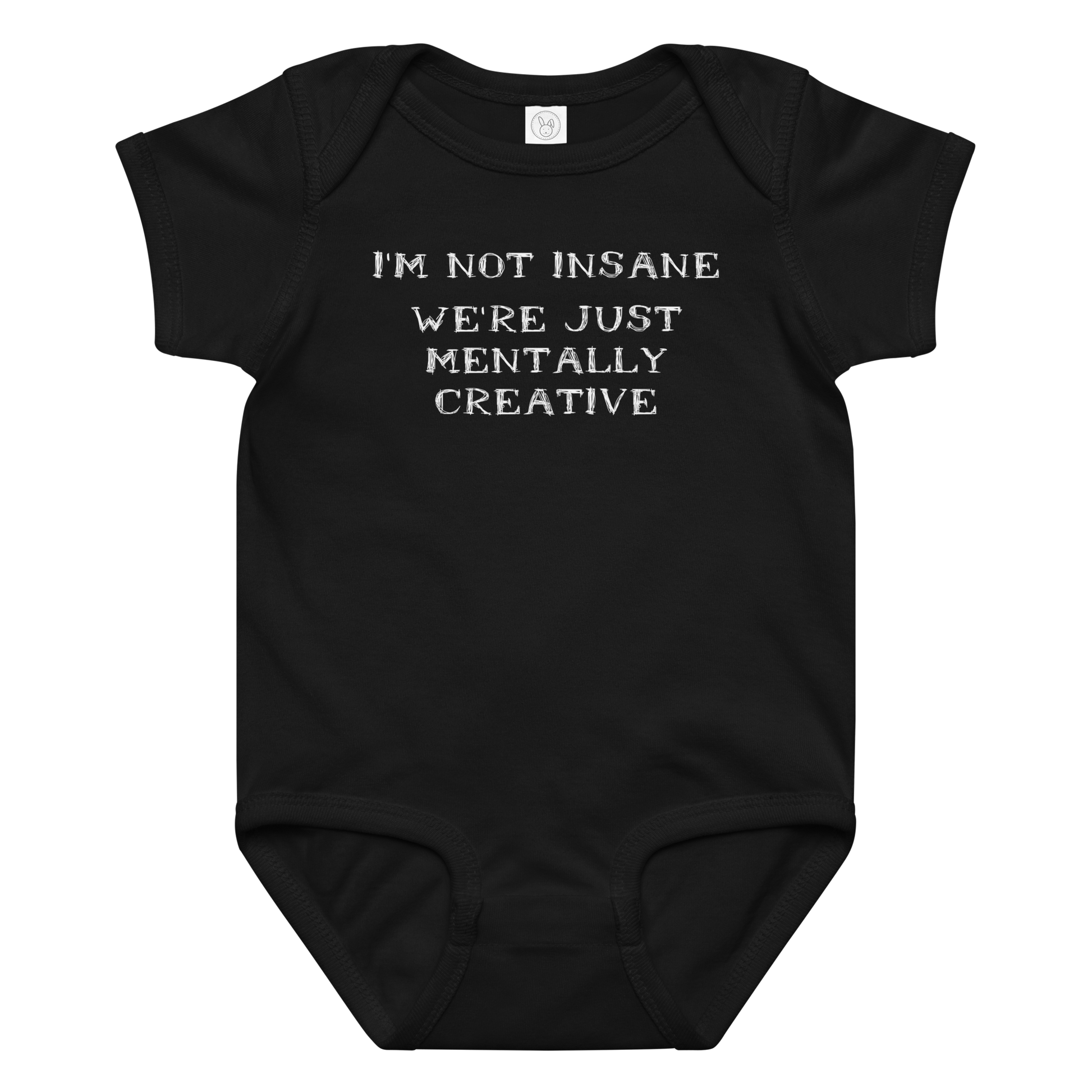 "I’m not insane   We’re just mentally creative" printed on a black baby jersey bodysuit laying on a flat surface amongst other clothes