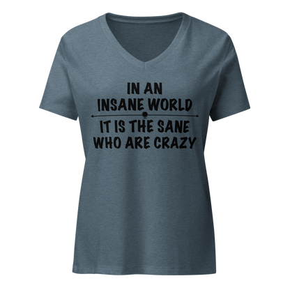 "In an insane world, it is the sane who are crazy" printed on a heather slate on an invisible / simulated body