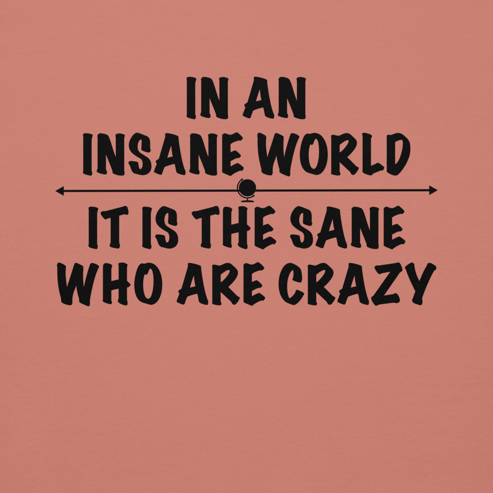 "In an insane world, it is the sane who are crazy" printed on a dusty rose background